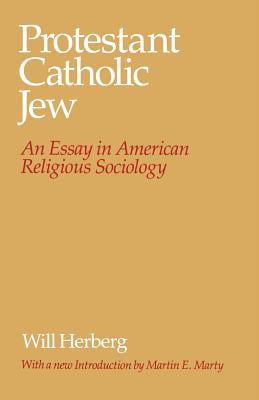 Protestant, Catholic, Jew: An Essay in American Religious Sociology